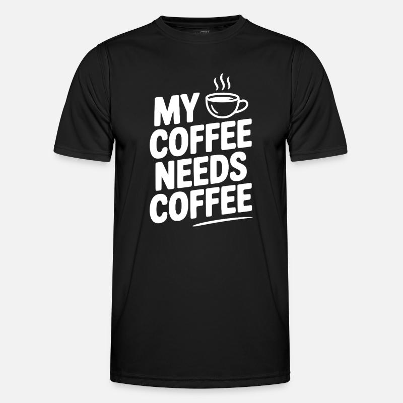 My Coffee Needs Coffee - Men's Functional T-Shirt - black