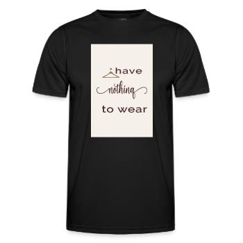 I Have Nothing to Wear - Men's Functional T-Shirt - black - Front - AI Model Male 178 dark (178cm)