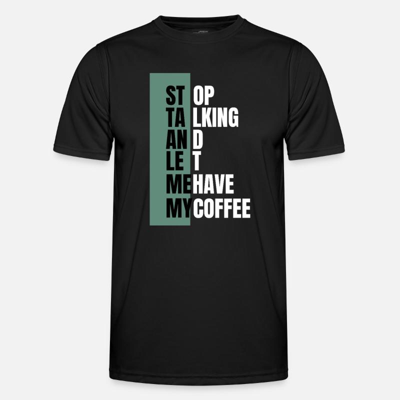 Stop Talking – Need Coffee First - Men's Functional T-Shirt - black