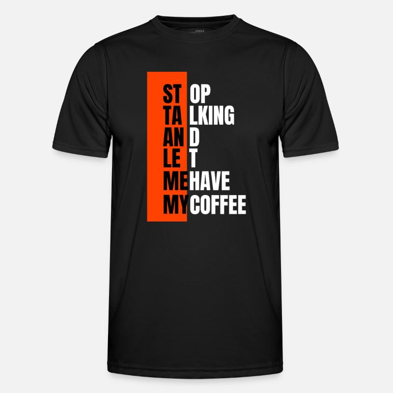 Stop talking – need coffee first - Men's Functional T-Shirt - black