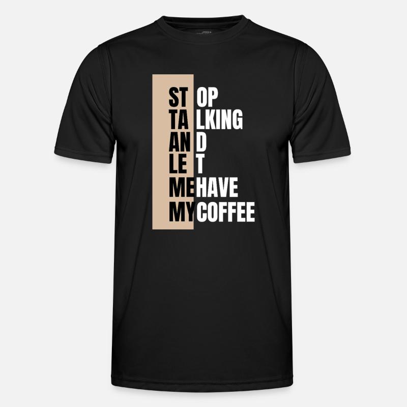 Stop talking – need coffee first - Men's Functional T-Shirt - black