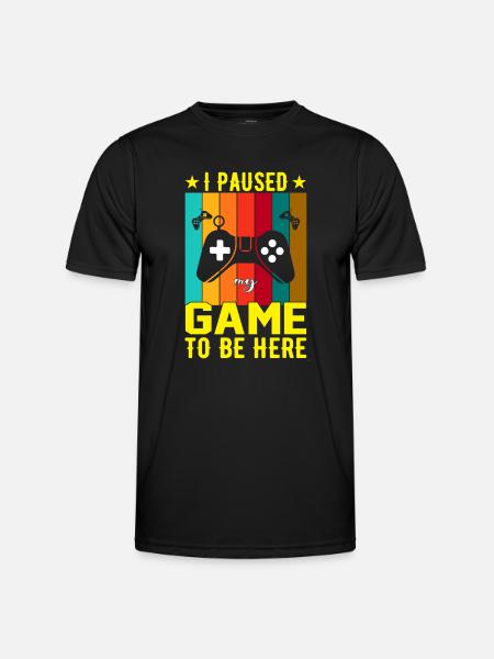 I Paused Game To Be Here - Men's Functional T-Shirt - black