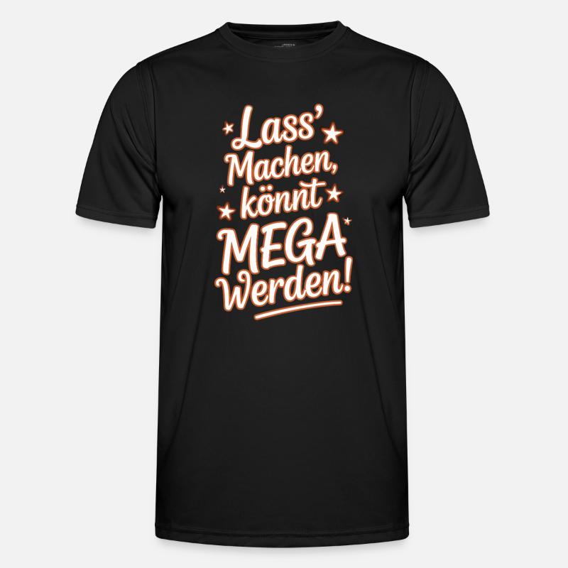 Lass' Machen Könnt Mega Werden Optimistisch Spruch Männer Funktions-T-Shirt
