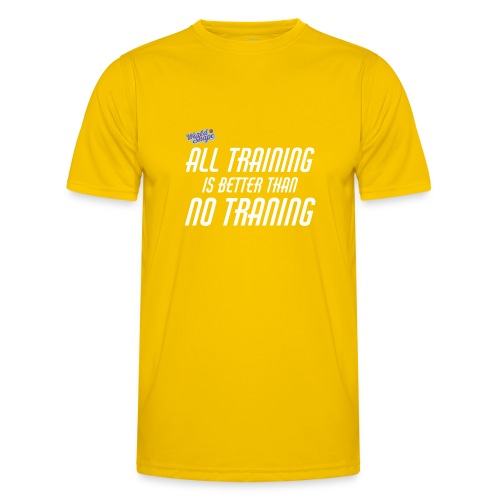 All Training Is Better Than No Training - Funktions-T-shirt herr