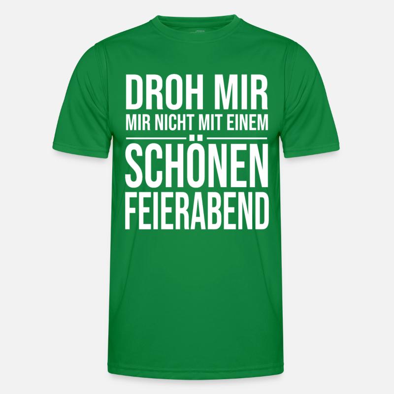 Droh Mir Nicht Mit Einem Schönen Feierabend Männer Funktions-T-Shirt