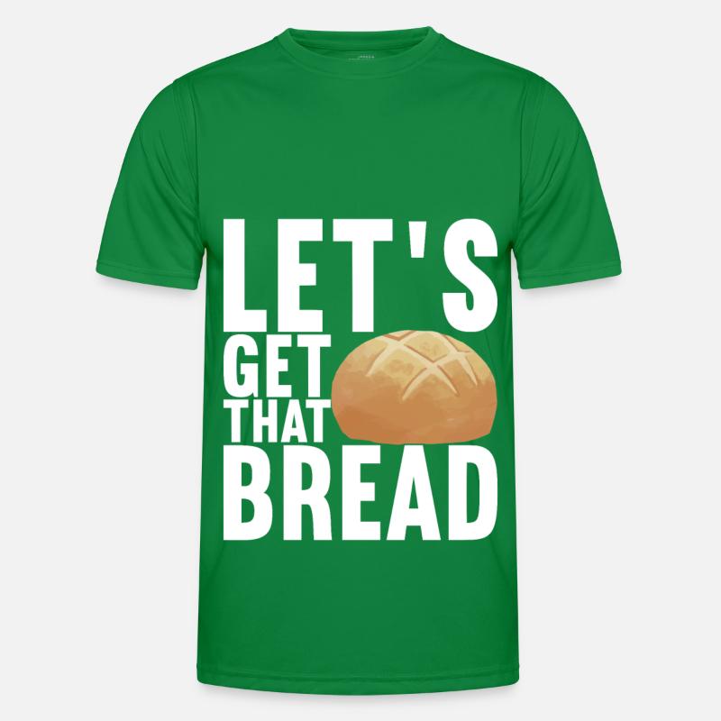 Get that Bread Männer Funktions-T-Shirt