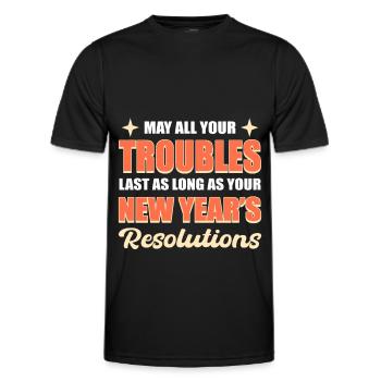 May All Your Trouble Last New Year's Resolutions - Men's Functional T-Shirt - black - Front - AI Model Male 178 dark (178cm)