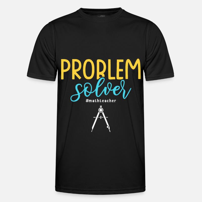 Problem Solver #mathteacher Math Teacher - Men's Functional T-Shirt - black