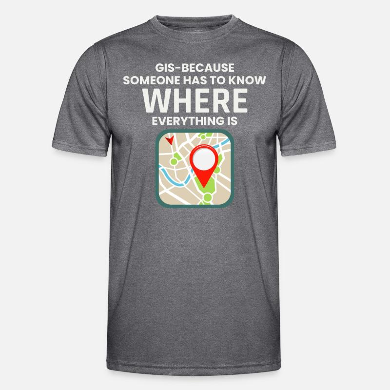 GIS Where Everything Is Map Location Men's Functional T-Shirt