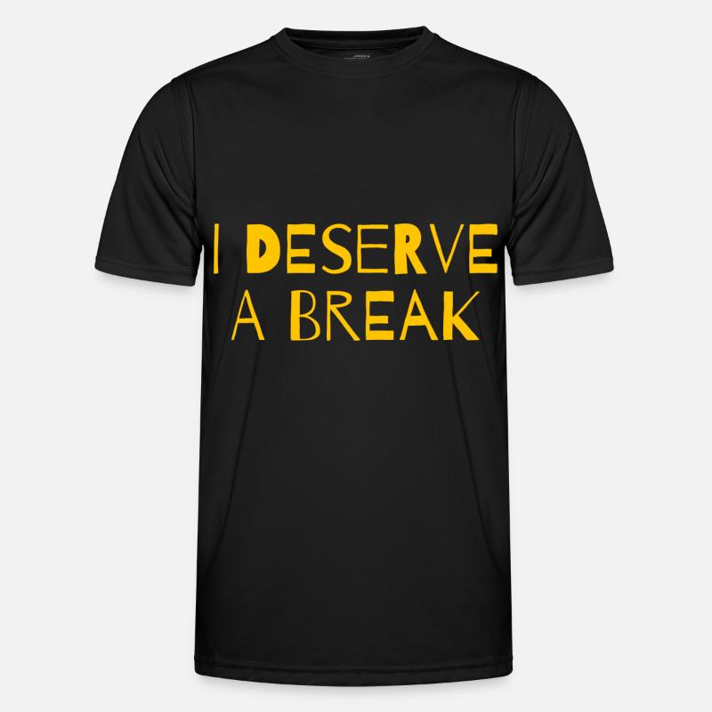 I deserve a break Men's Functional T-Shirt