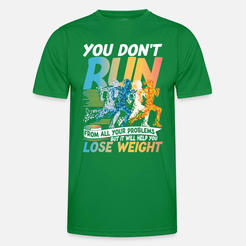 You Don't Run From All Your Problems Help You Lose Männer Funktions-T-Shirt
