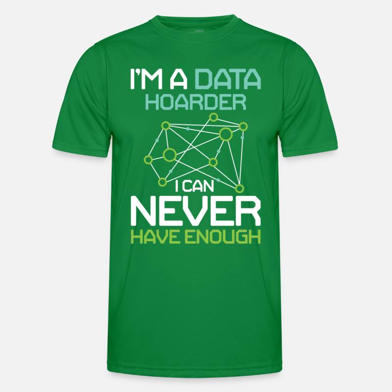 I'm A Data Hoarder I Can Never Have Enough Männer Funktions-T-Shirt