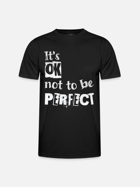 Its OK not to be perfect - Männer Funktions-T-Shirt - Schwarz