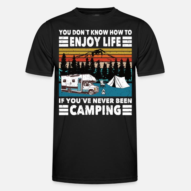 Camper Dont Know How Enjoy Life Never Been Camping - Men's Functional T-Shirt - black