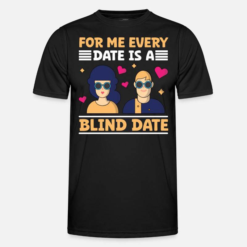 Blindheit Every Date Blind Date Blinde Menschen Männer Funktions-T-Shirt