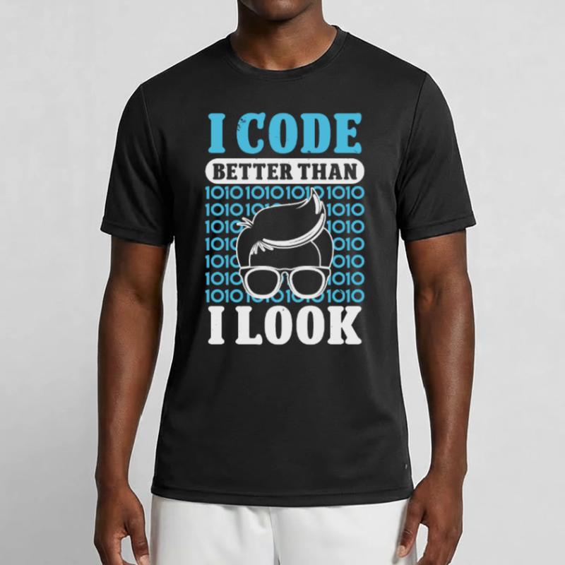 Softwareentwickler I Code Better Than I Look Coder Männer Funktions-T-Shirt