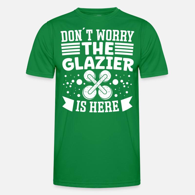 Glaser Don´t Worry Glazier Is Here Glaserarbeiter Men's Functional T-Shirt