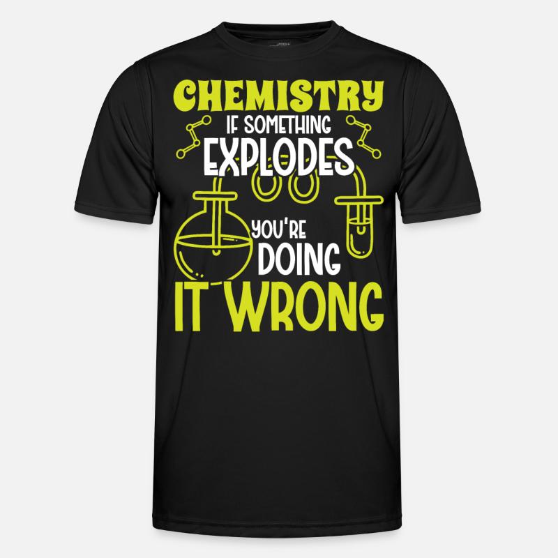 Chemist If Something Explodes Chemistry Chemical Technician Men's Functional T-Shirt