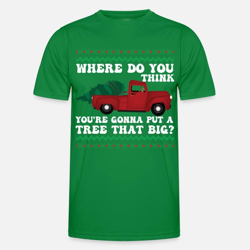 Where Do You Think You're Gonna Put A Tree That Men's Functional T-Shirt