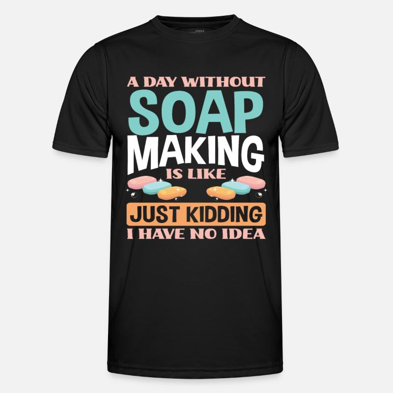 A day without soap making - Men's Functional T-Shirt - black