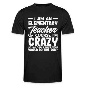 Primary school teacher Of course I'm a madwoman - Men's Functional T-Shirt - black - Front - AI Model Male 178 dark (178cm)