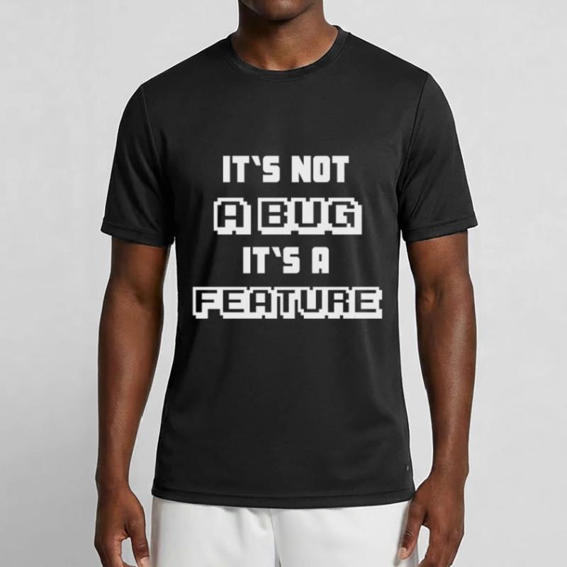 It's not a Bug it's a feature Programmierer Männer Funktions-T-Shirt