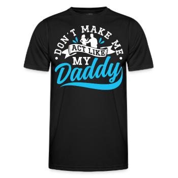 Zwing Mich Nicht Mich Wie Mein Daddy Zu Verhalten - Männer Funktions-T-Shirt - Schwarz - Vorne - AI Model Male 178 dark (178cm)