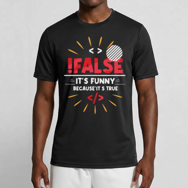 False It's Funny Because It's True False True Men's Functional T-Shirt