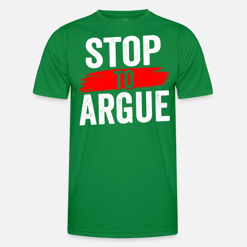 Stop Arguing Argument Men's Functional T-Shirt