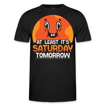 At least tomorrow Saturday Friday is finally - Men's Functional T-Shirt - black - Front - AI Model Male 178 dark (178cm)
