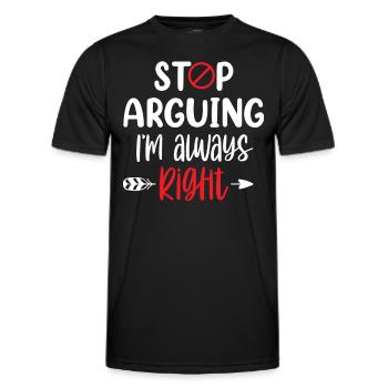 Arrête de me disputer que j’ai toujours raison - T-shirt sport Homme - noir - Devant - AI Model Male 178 dark (178cm)