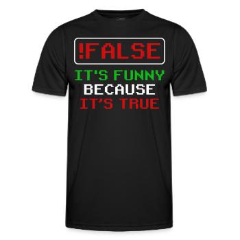 false it's funny because it's true false true - Men's Functional T-Shirt - black - Front - AI Model Male 178 dark (178cm)