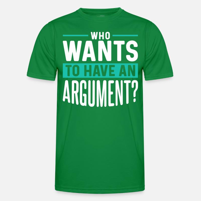 Wer Will Sich Streiten Argument Argumentieren Männer Funktions-T-Shirt