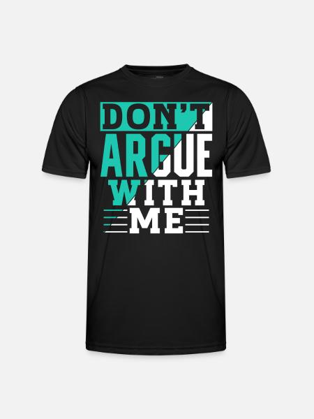 Don't argue with me argument - Men's Functional T-Shirt - black