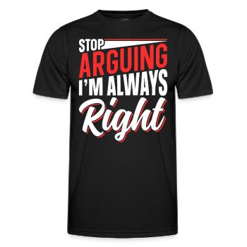 Arrête de me disputer que j’ai toujours raison - T-shirt sport Homme - noir - Devant - AI Model Male 178 dark (178cm)