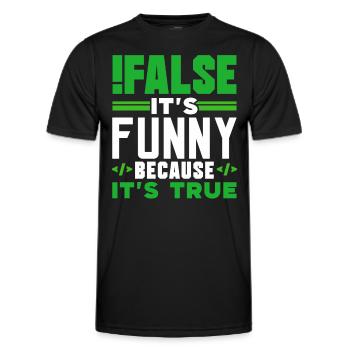 false it's funny because it's true false true - Men's Functional T-Shirt - black - Front - AI Model Male 178 dark (178cm)