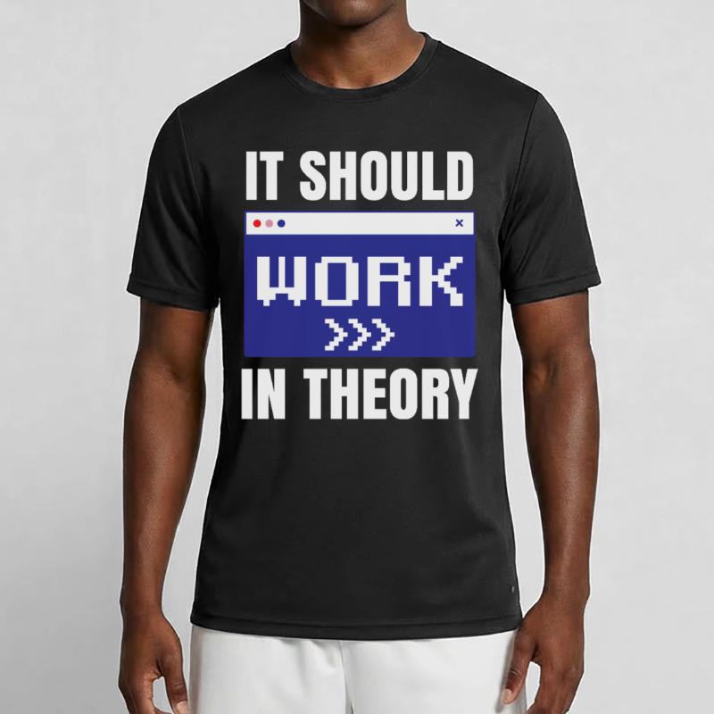 In Der Theorie Sollte Es Funktionieren Coding Code Männer Funktions-T-Shirt