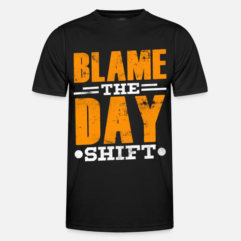 Blame the day shift night shift work Men's Functional T-Shirt