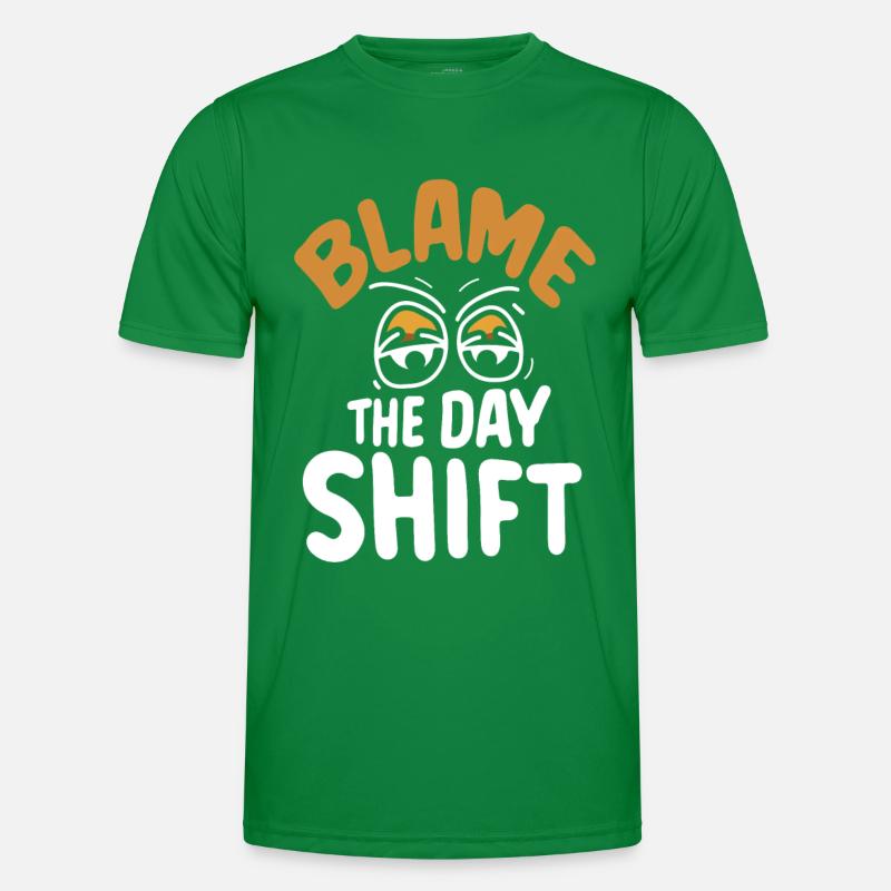 Blame the day shift night shift work Men's Functional T-Shirt