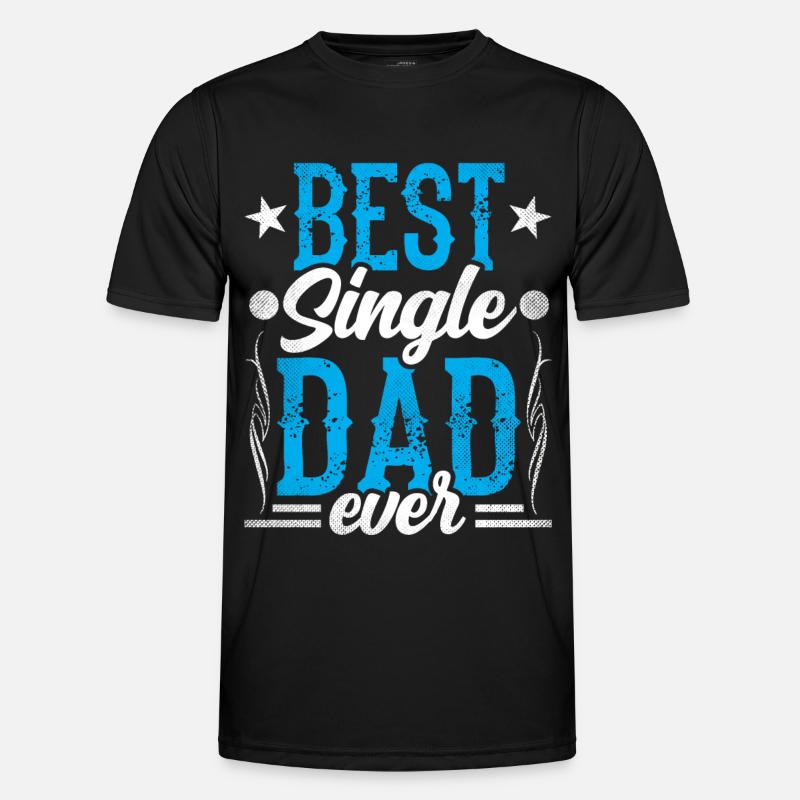 Best Single Father Ever Dad - Men's Functional T-Shirt - black