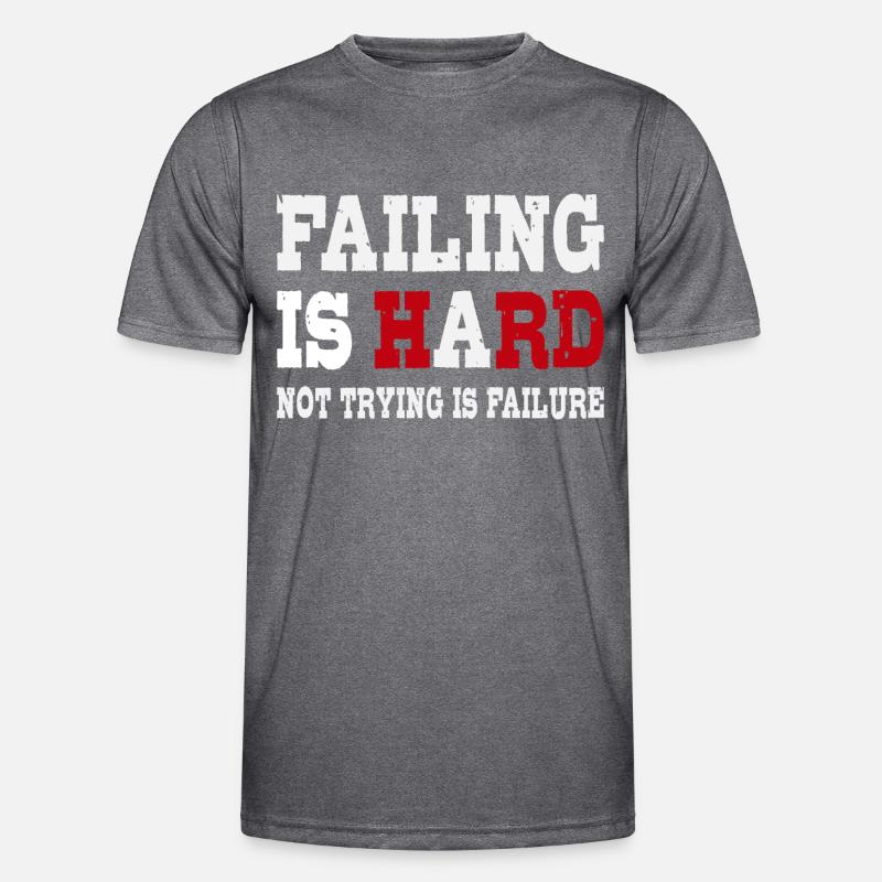 L’échec est difficile - Ne pas essayer est un échec T-shirt sport Homme