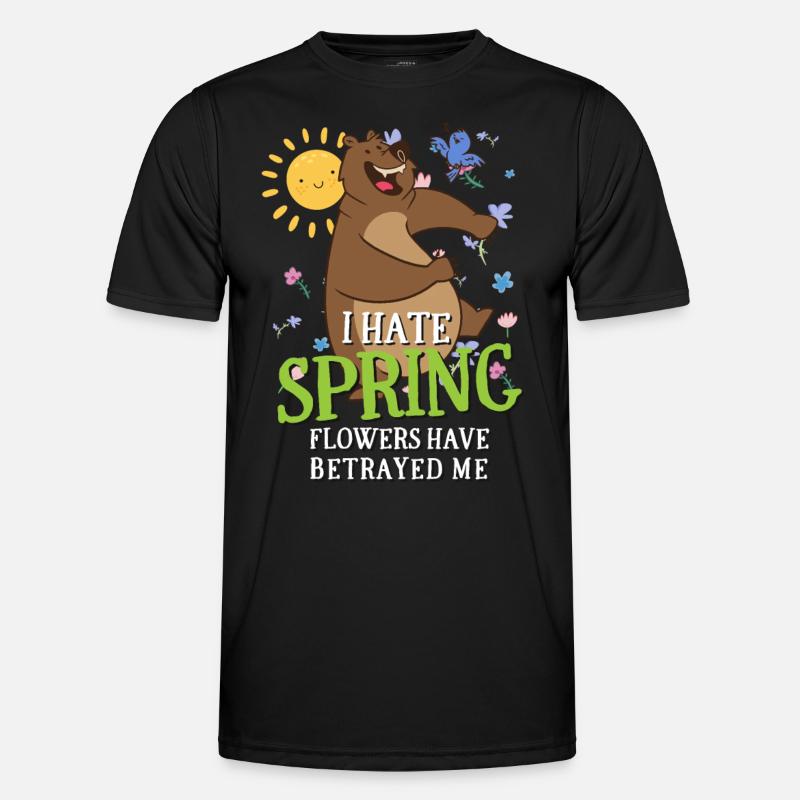 I Hate Spring Flowers Have Betrayed Me Sarcasm Men's Functional T-Shirt