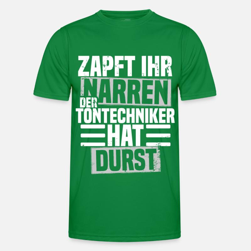 Zapft ihr Narren der Tontechniker hat durst Männer Funktions-T-Shirt