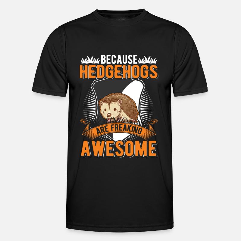 Because Hedgehogs are freaking awesome Igel Männer Funktions-T-Shirt