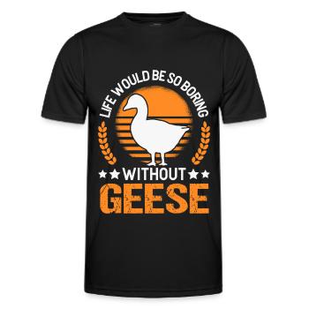 Life would be so boring without Geese Gänse - Männer Funktions-T-Shirt - Schwarz - Vorne - AI Model Male 178 dark (178cm)