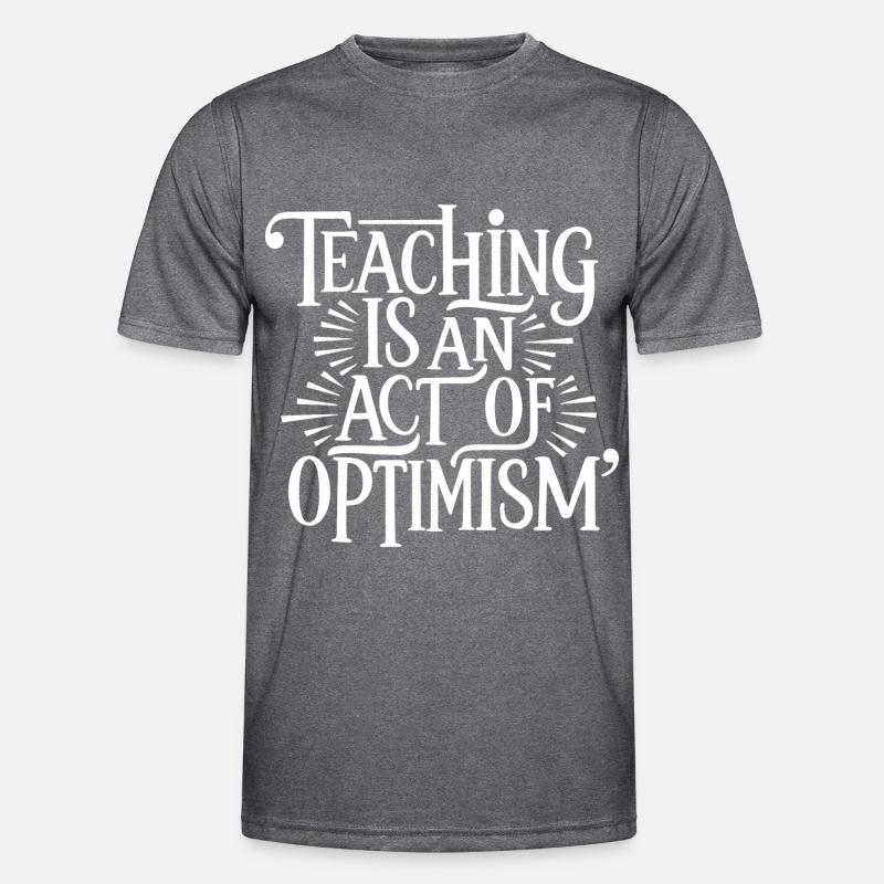 Teaching is optimism, being optimistic Men's Functional T-Shirt