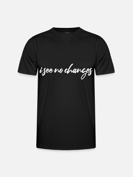i see no changes - Men's Functional T-Shirt - black