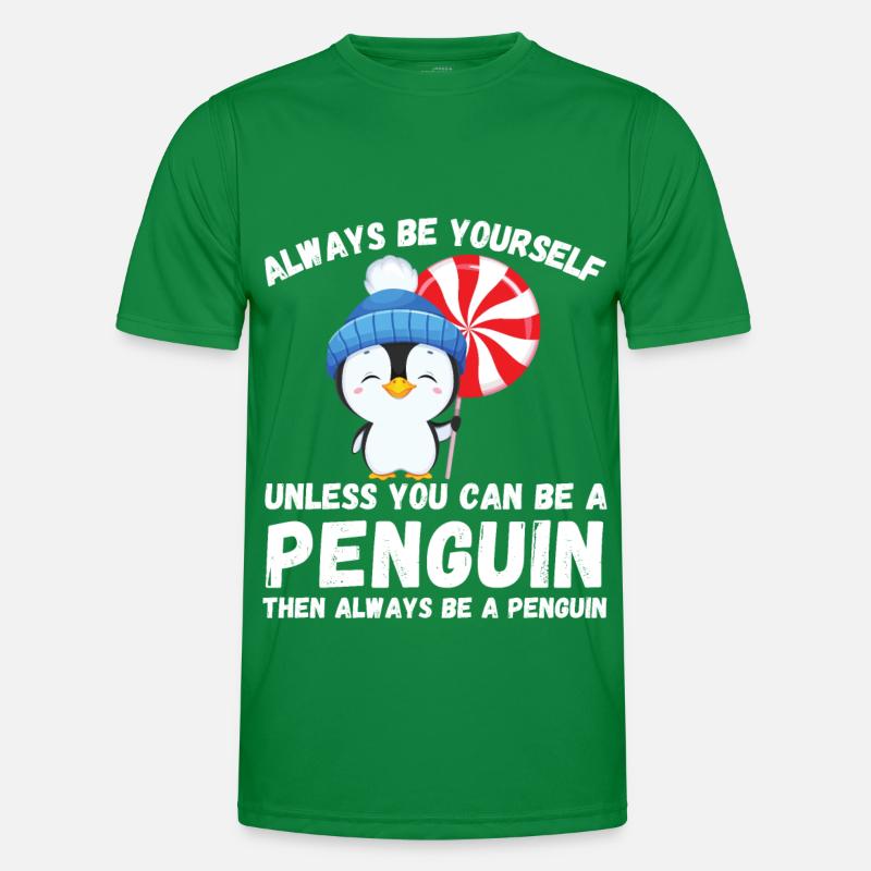 Sei immer du selbst, es sei denn, du kannst ein Pinguin sein Männer Funktions-T-Shirt