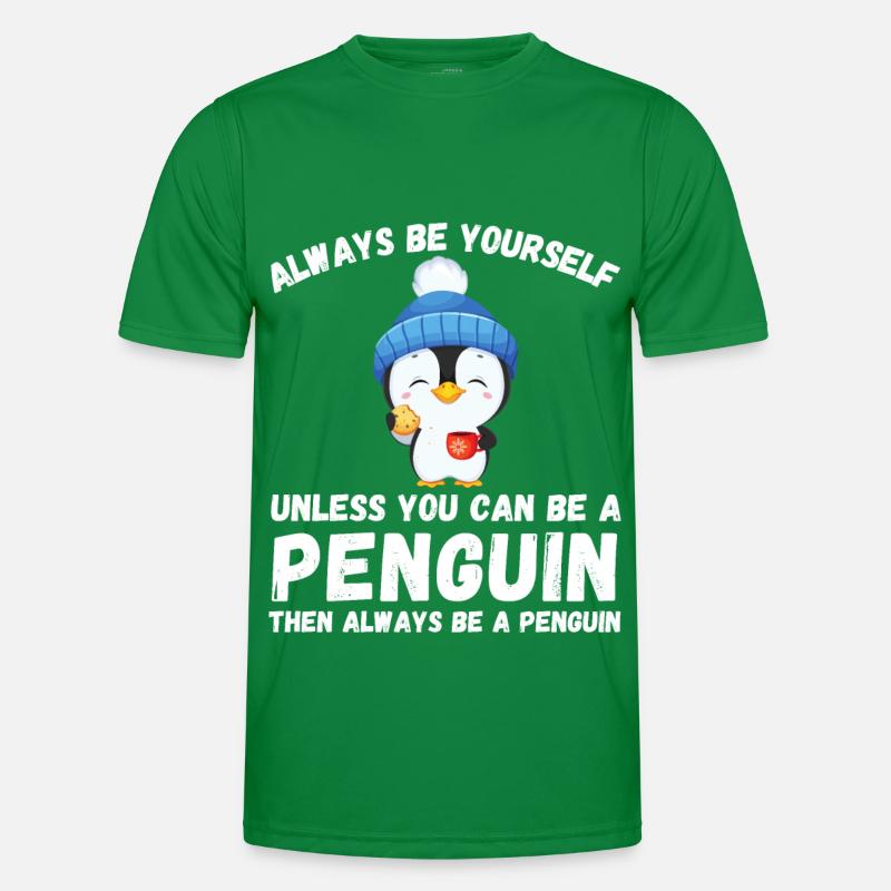 Sei immer du selbst, es sei denn, du kannst ein Pinguin sein Männer Funktions-T-Shirt