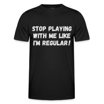 Hör auf mit mir zu spielen als wäre ich gewöhnlich - Männer Funktions-T-Shirt - Schwarz - Vorne - AI Model Male 178 dark (178cm)